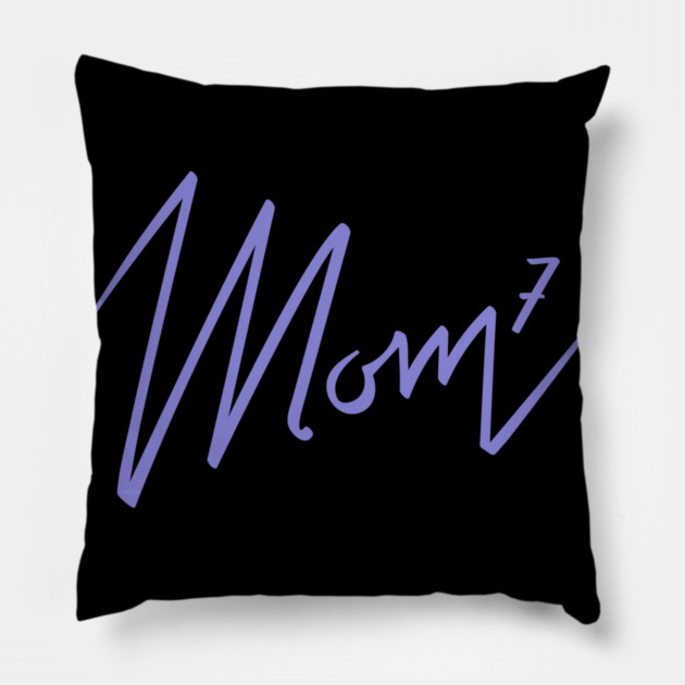 Mom of 7 Pillow by creative