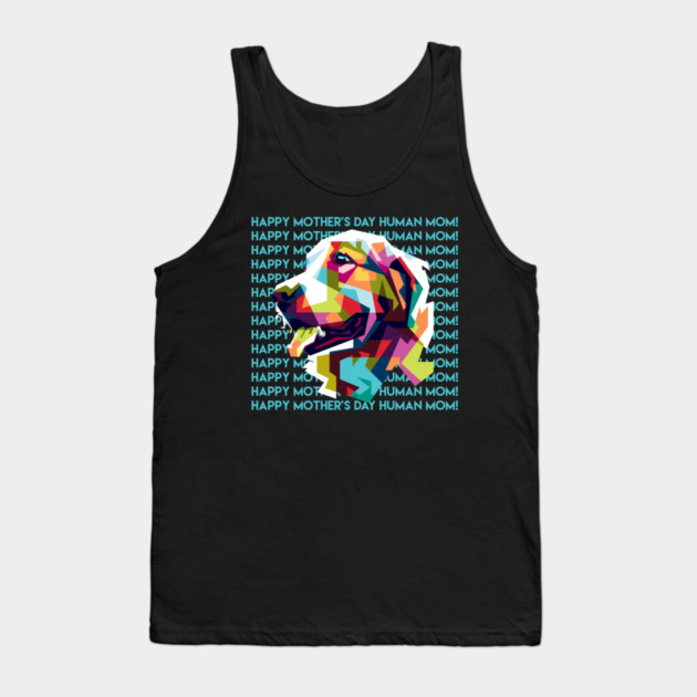Happy Mothers Day Human Mom Labrador Dog Tank Top by creative
