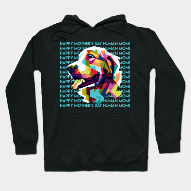 Happy Mothers Day Human Mom Labrador Dog Hoodie by creative