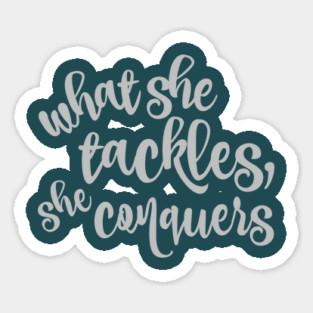 What she tackles, she conquers. Sticker