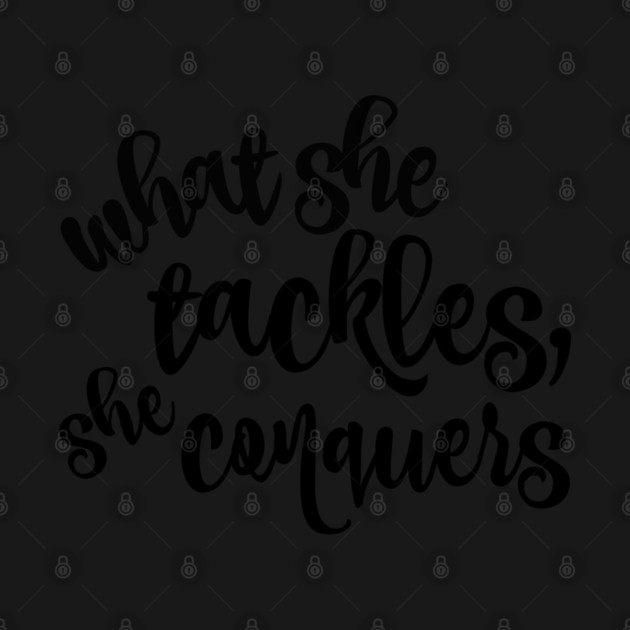 What she tackles, she conquers. by Stars Hollow Mercantile