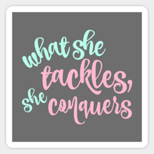 What she tackles, she conquers Sticker