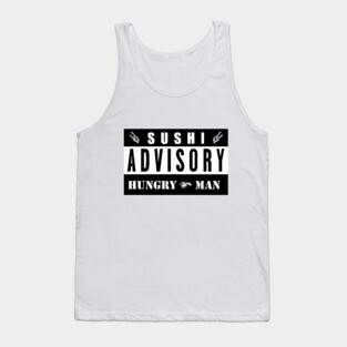 SUSHI ADVISORY - HUNGRY MAN Tank Top
