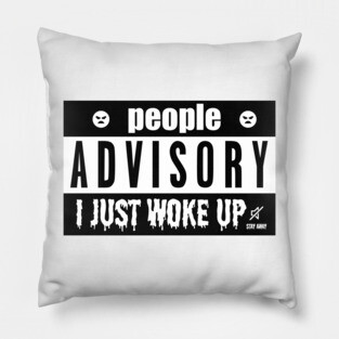 PEOPLE ADVISORY - I JUST WOKE UP Pillow