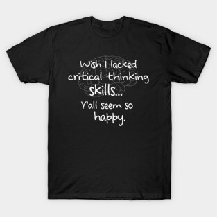 Funny Critical Thinking Meme T-Shirt