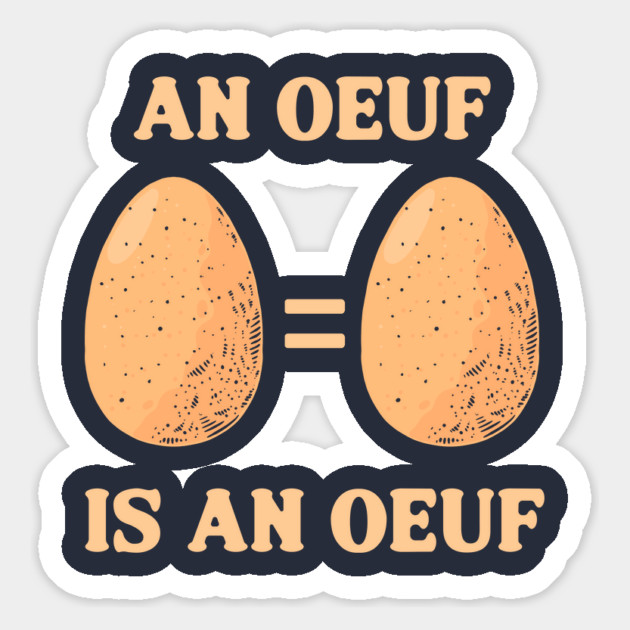 An Oeuf Is An Oeuf Magnet by dumbshirts