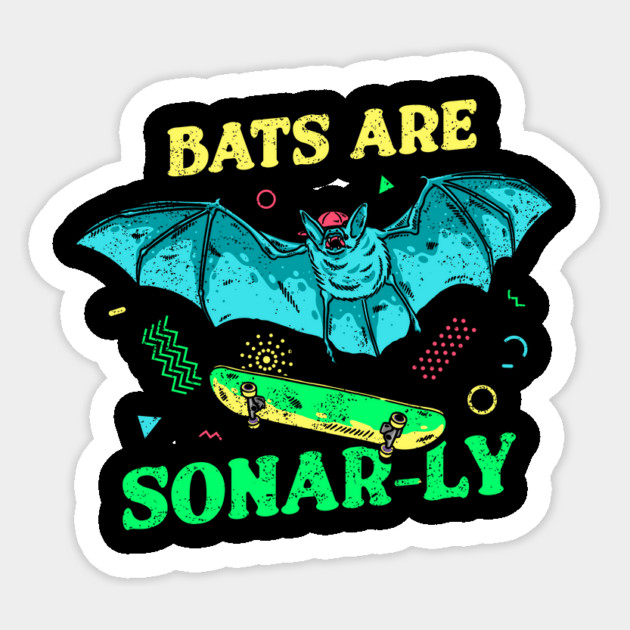 Bats Are Sonar-ly Sticker by dumbshirts