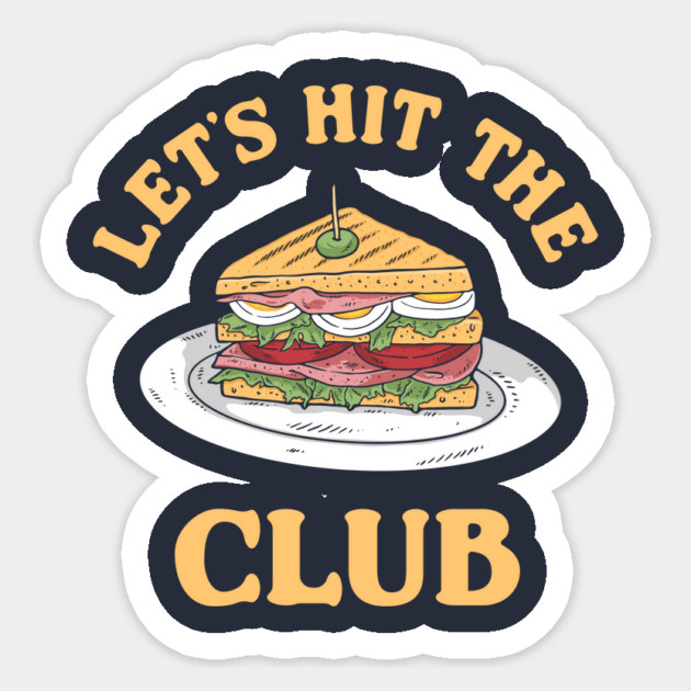 Hit The Club Sticker by dumbshirts