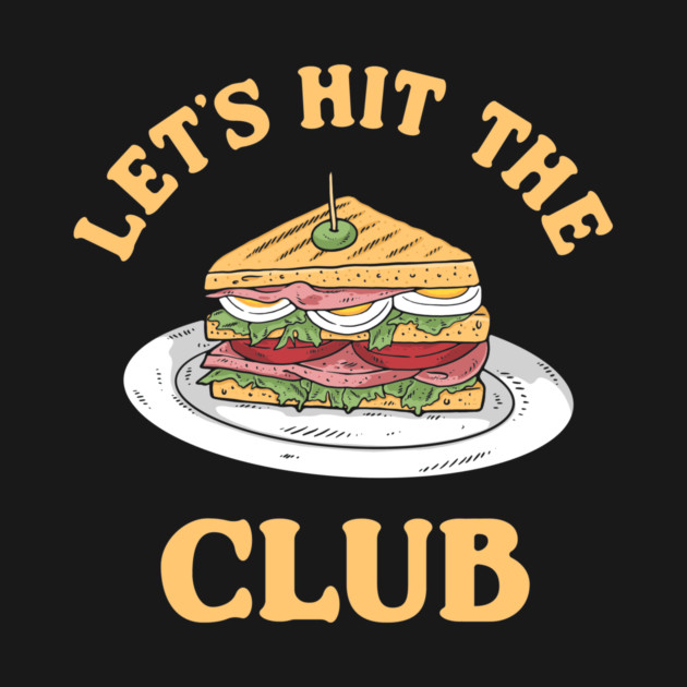 Hit The Club by dumbshirts