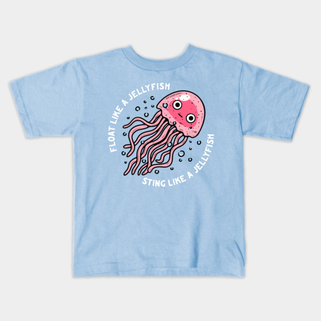 Float Like A Jellyfish Sting Like A Jellyfish Kids T-Shirt by dumbshirts