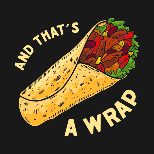 And That's A Wrap by dumbshirts
