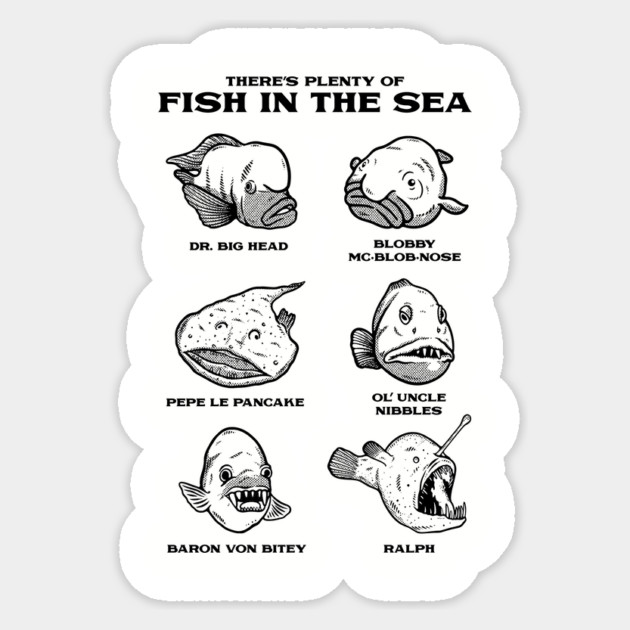 Plenty Of Ugly Fish In The Sea Sticker by dumbshirts