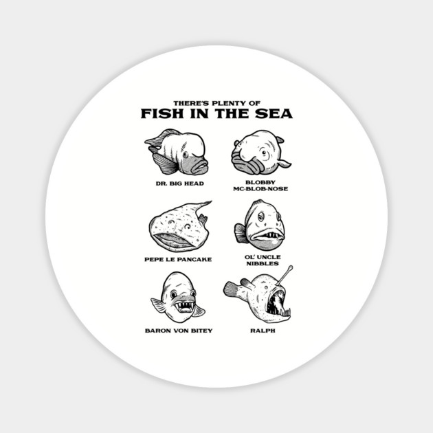 Plenty Of Ugly Fish In The Sea Magnet by dumbshirts