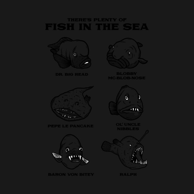Plenty Of Ugly Fish In The Sea by dumbshirts