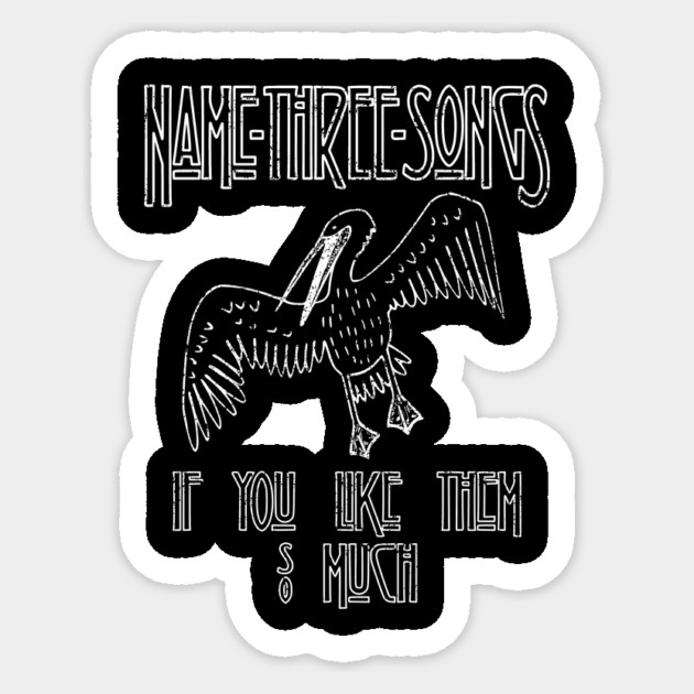 Name Three Songs Sticker by dumbshirts