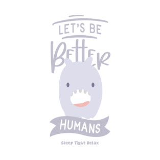 Lets Be Better Humans T-Shirt