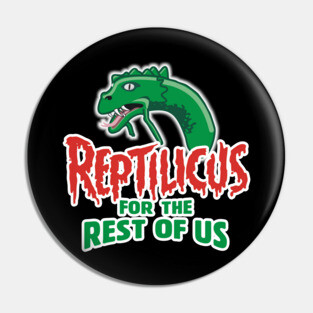 Reptilicus for the Rest of Us Pin