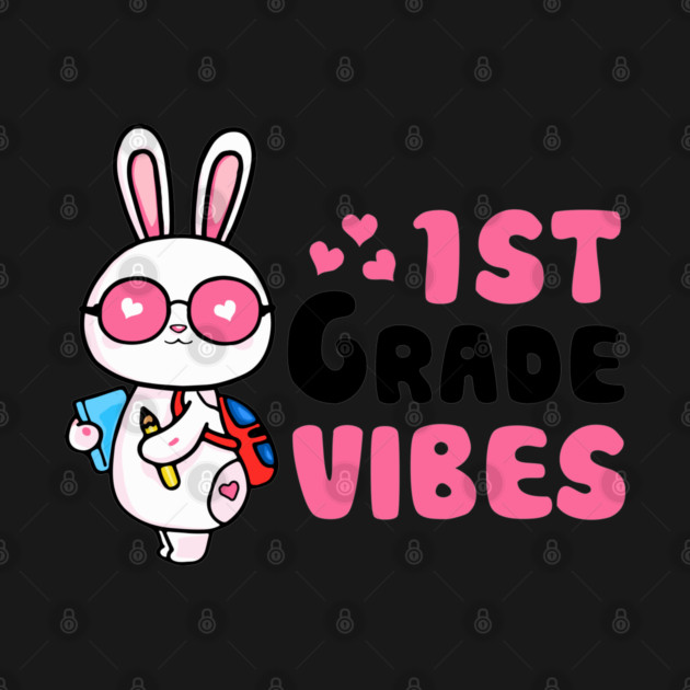 First 1st Grade Vibes Rabbit Bunny Lover for Kids Happy First Day of School by Tshirtiz