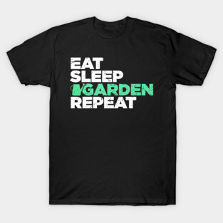 Eat, Sleep, Garden | Funny Gardening Graphic T-Shirt