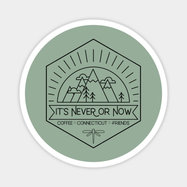 It's Never or Now Magnet by Stars Hollow Mercantile