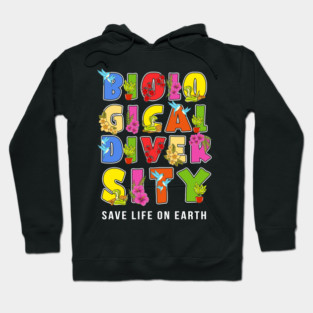 Biodiversity, Safe Life on Earth Gift for Earth Day print Hoodie