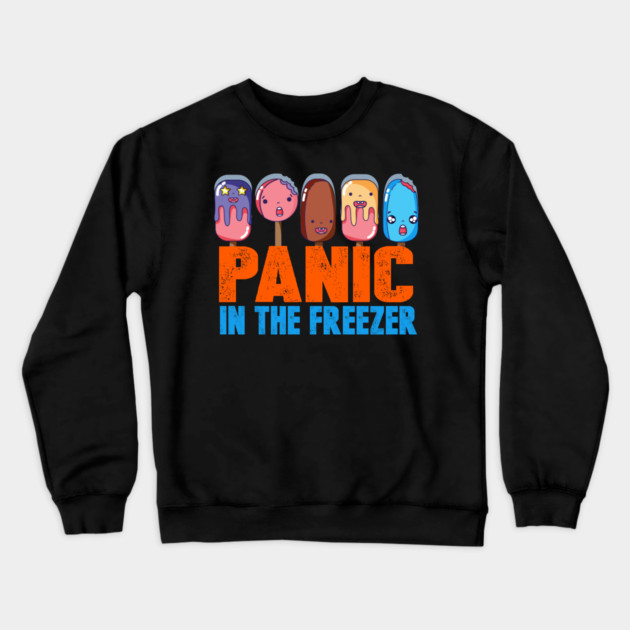 Panic in the Freezer Humor Funny T-Shirts gifts Crewneck Sweatshirt by creative