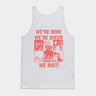 We're Here We're Queer We Riot!  - Vintage Queer Art Tank Top