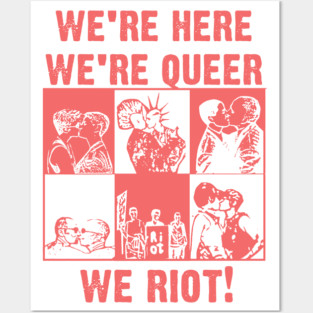 We're Here We're Queer We Riot!  - Vintage Queer Art Posters and Art