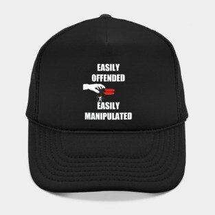 Easily Offended Equals Easily Manipulated Hat