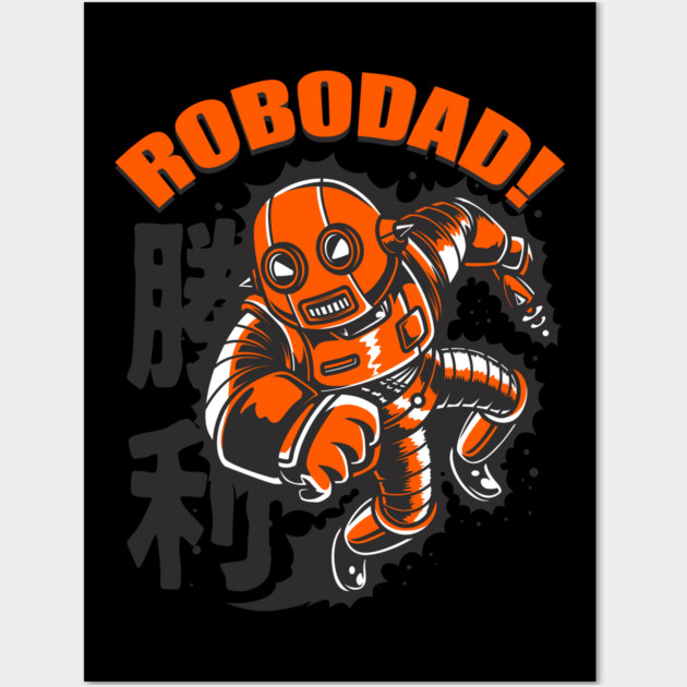 ROBODAD! Father's Day Robot Humor T-Shirt Tee Gift Wall Art by creative