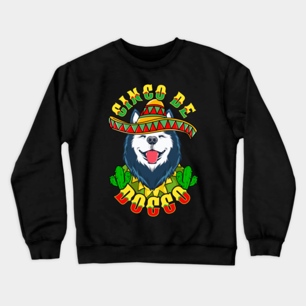Cinco de Doggo Funny Siberian Husky Dog for Cinco de Mayo graphic Crewneck Sweatshirt by creative