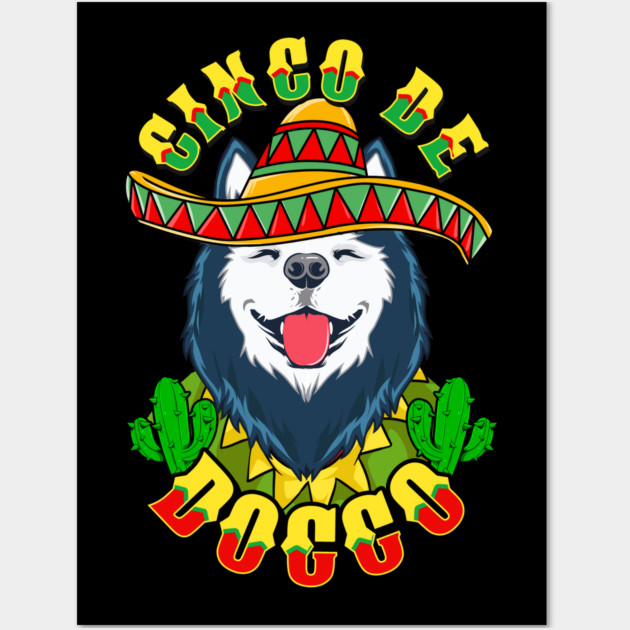 Cinco de Doggo Funny Siberian Husky Dog for Cinco de Mayo graphic Wall Art by creative