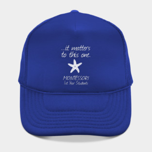 It Matters To This One Starfish Montessori School Students Hat