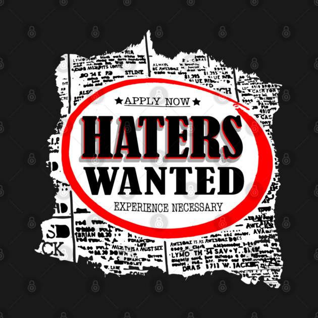 Haters Wanted T-Shirt
