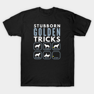 Stubborn Golden Retriever Tricks - Dog Training T-Shirt