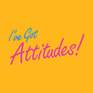 I've Got Attitudes! T-Shirt