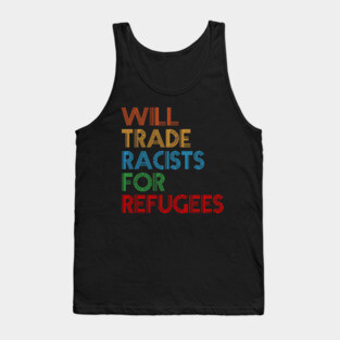 Will Trade Racists For Refugees Tank Top