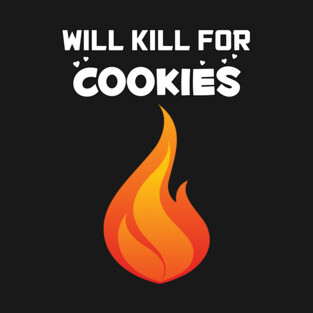 Will Kill For Cookies T-Shirt
