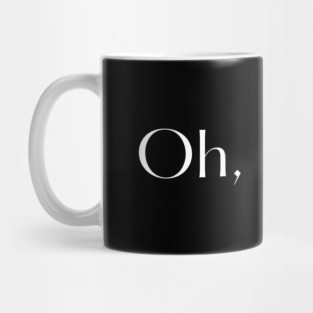 Oh, buddy. Mug