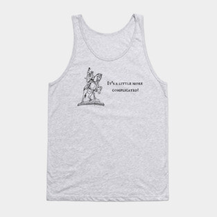 It's a little more complicated! Tank Top