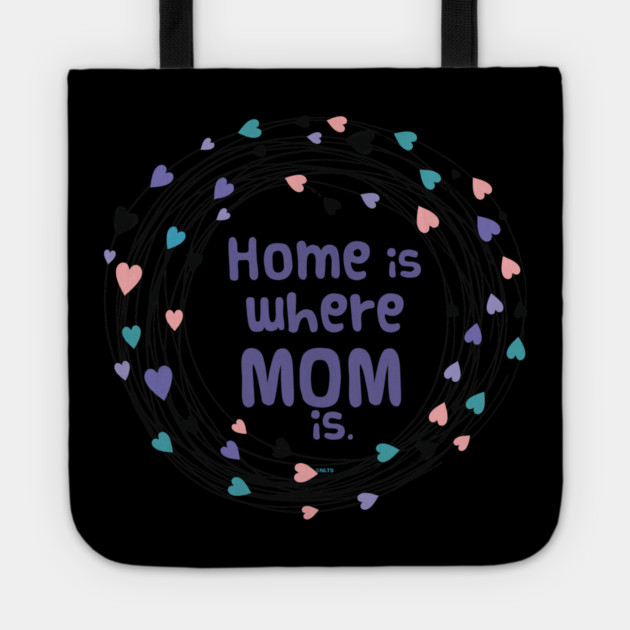 Home is where Mom is T-Shirt Tee Mothers Day Shirt Cool Gift Tote by creative