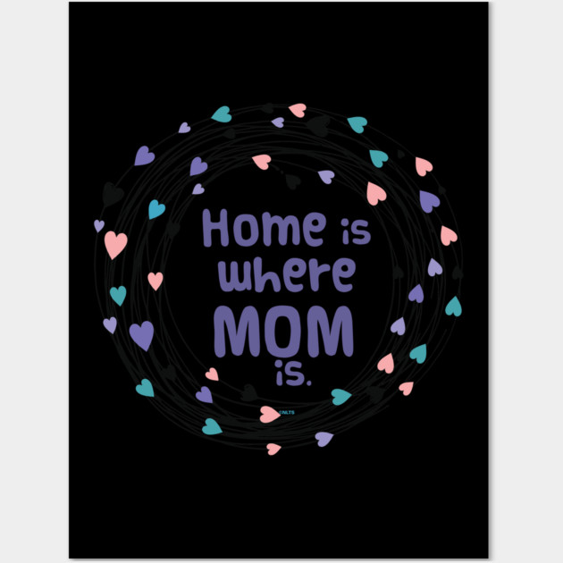 Home is where Mom is T-Shirt Tee Mothers Day Shirt Cool Gift Wall Art by creative