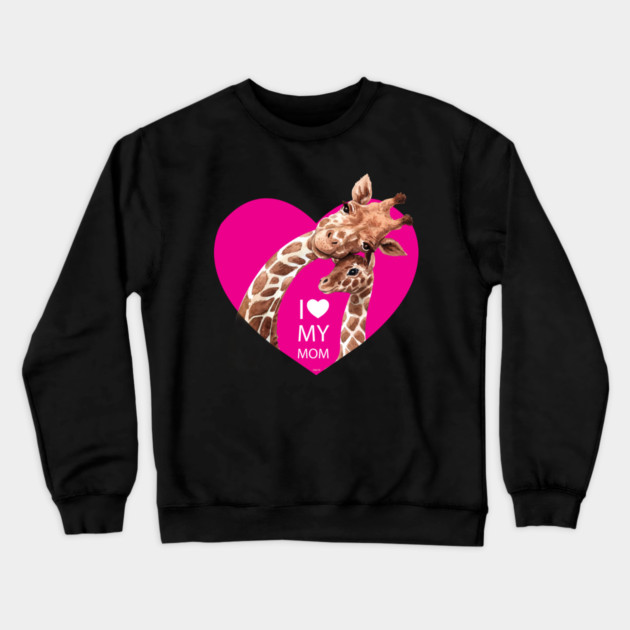 I love my mom Giraffe Crewneck Sweatshirt by creative