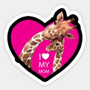 I love my mom Giraffe Sticker