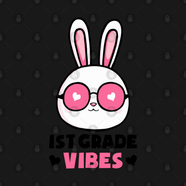 First 1st Grade Vibes Rabbit Bunny Lover for Kids Happy First Day of School by Tshirtiz