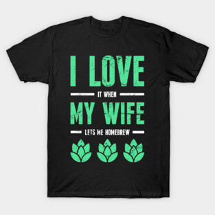 My Wife | Funny Beer Home Brew Graphic T-Shirt