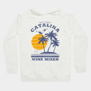 The F*cking Catalina Wine Mixer Hoodie