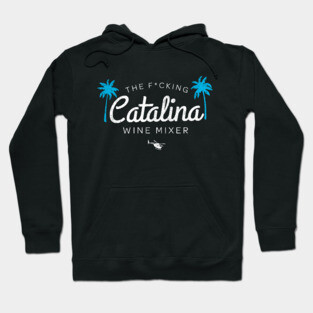 The F*cking Catalina Wine Mixer Hoodie