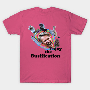 Enjoy the Busification T-Shirt