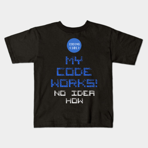 My Code works no idea how Kids T-Shirt by enrynz